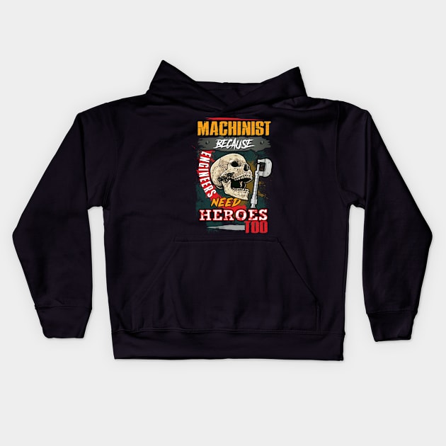 Machinist because engineers need heroes too Kids Hoodie by designathome